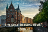 Five Fantastic Reasons to Visit Germany
