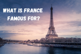 What is France Famous For?